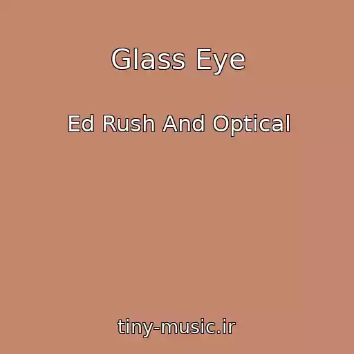 کاور آهنگ Glass Eye از Ed Rush And Optical