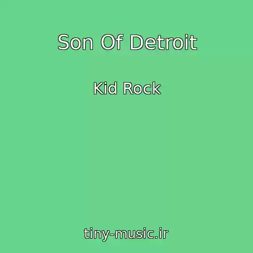 کاور آهنگ Son Of Detroit از Kid Rock