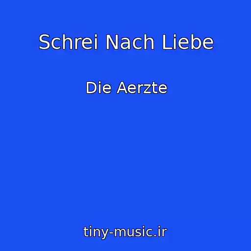 کاور آهنگ Schrei Nach Liebe از Die Aerzte