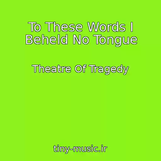 کاور آهنگ To These Words I Beheld No Tongue از Theatre Of Tragedy