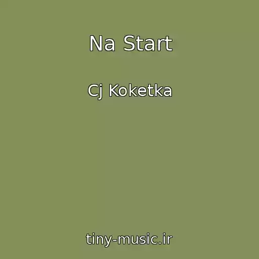 کاور آهنگ Na Start از Cj Koketka