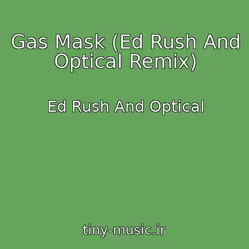 کاور آهنگ Gas Mask (Ed Rush And Optical Remix) از Ed Rush And Optical
