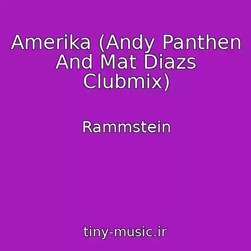 کاور آهنگ Amerika (Andy Panthen And Mat Diazs Clubmix) از Rammstein
