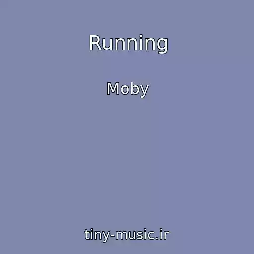 کاور آهنگ Running از Moby
