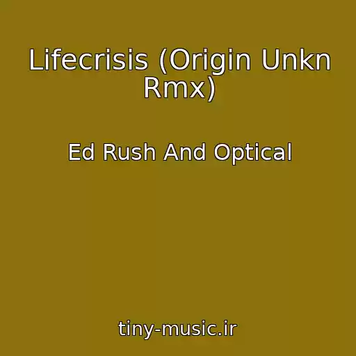 کاور آهنگ Lifecrisis (Origin Unkn Rmx) از Ed Rush And Optical