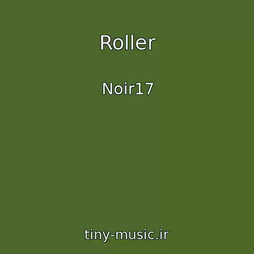 کاور آهنگ Roller از Noir17