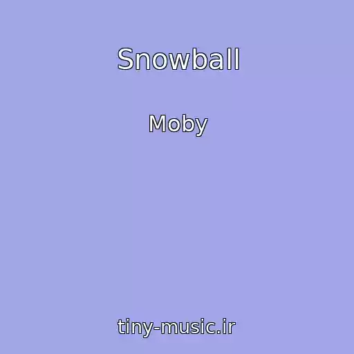 کاور آهنگ Snowball از Moby