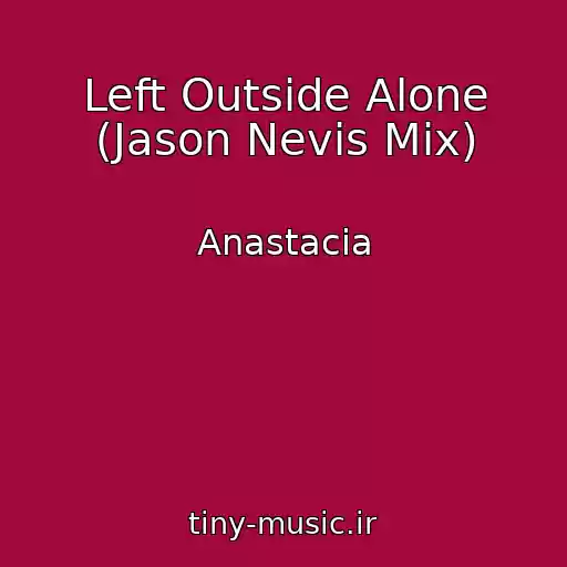 کاور آهنگ Left Outside Alone (Jason Nevis Mix) از Anastacia