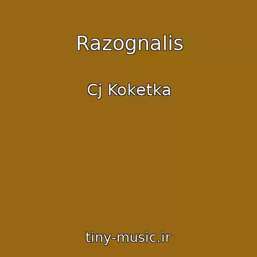 کاور آهنگ Razognalis از Cj Koketka