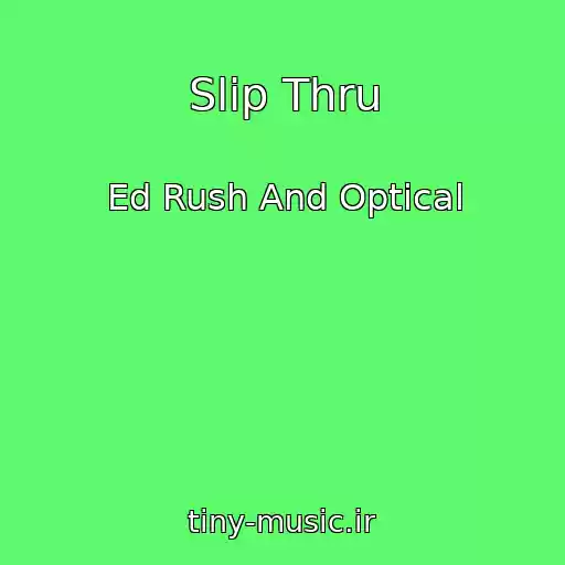 کاور آهنگ Slip Thru از Ed Rush And Optical