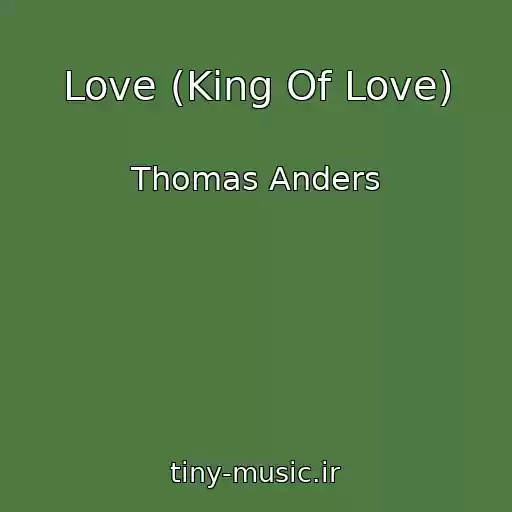 کاور آهنگ Love (King Of Love) از Thomas Anders