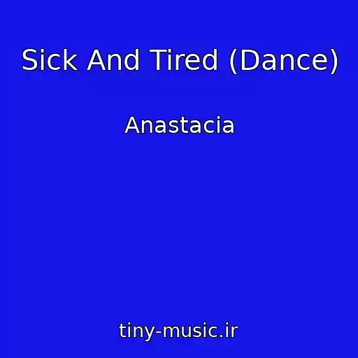 کاور آهنگ Sick And Tired (Dance) از Anastacia