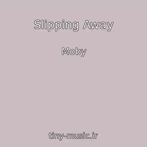 کاور آهنگ Slipping Away از Moby