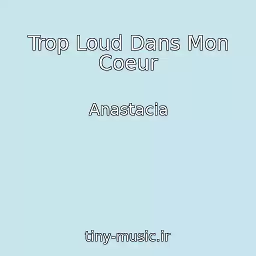 کاور آهنگ Trop Loud Dans Mon Coeur از Anastacia