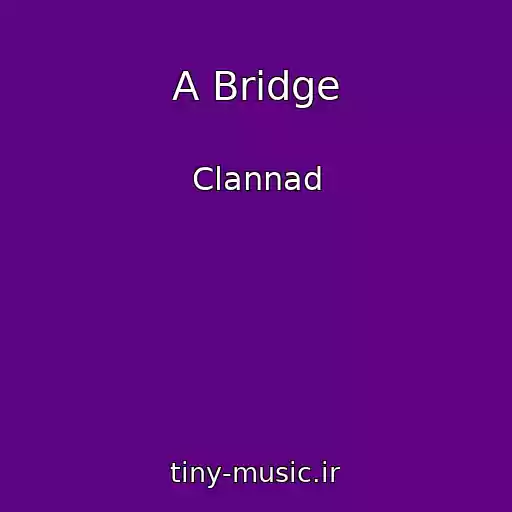 کاور آهنگ A Bridge از Clannad