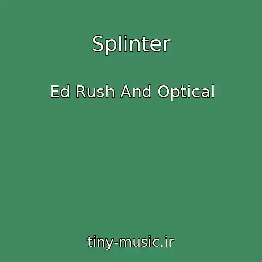 کاور آهنگ Splinter از Ed Rush And Optical