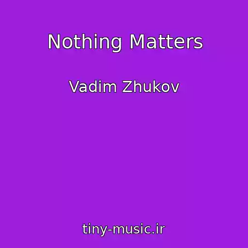 کاور آهنگ Nothing Matters از Vadim Zhukov