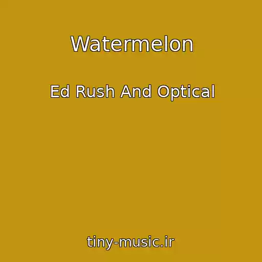 کاور آهنگ Watermelon از Ed Rush And Optical