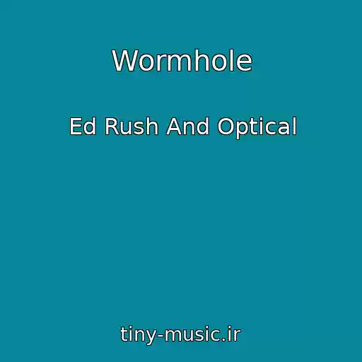 کاور آهنگ Wormhole از Ed Rush And Optical