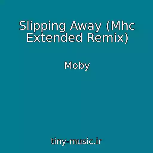 کاور آهنگ Slipping Away (Mhc Extended Remix) از Moby