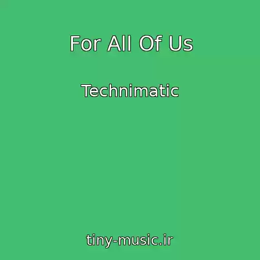 کاور آهنگ For All Of Us از Technimatic