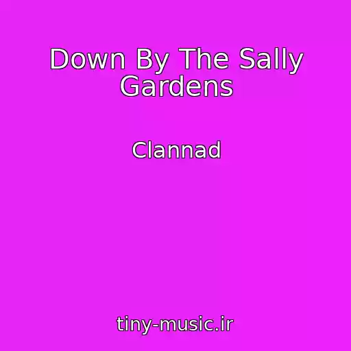 کاور آهنگ Down By The Sally Gardens از Clannad