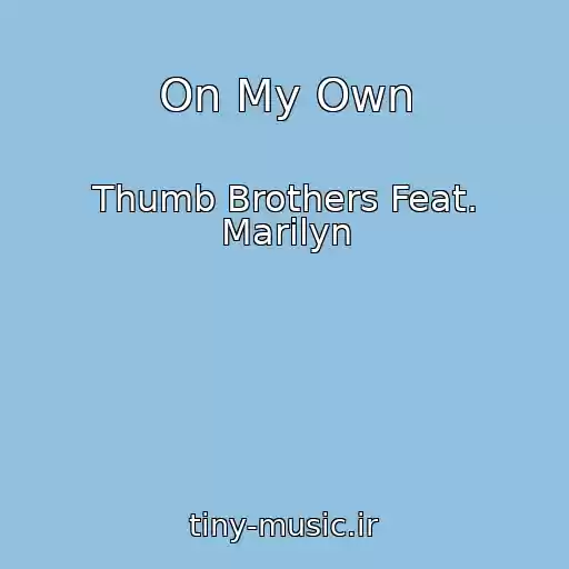 کاور آهنگ On My Own از Thumb Brothers Feat. Marilyn