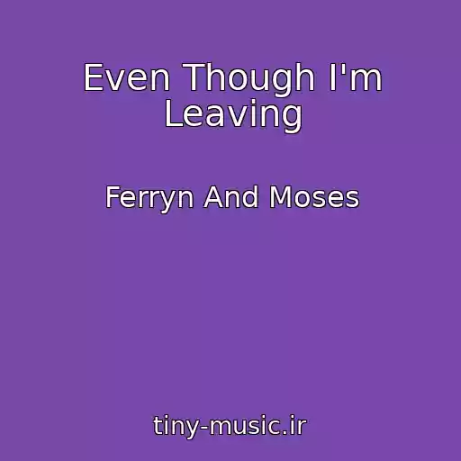 کاور آهنگ Even Though I'm Leaving از Ferryn And Moses