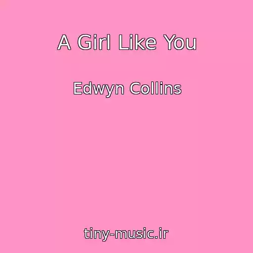 کاور آهنگ A Girl Like You از Edwyn Collins