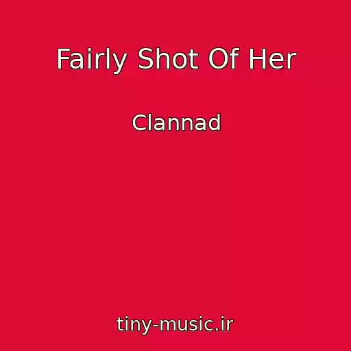 کاور آهنگ Fairly Shot Of Her از Clannad