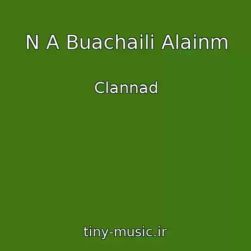کاور آهنگ N A Buachaili Alainm از Clannad