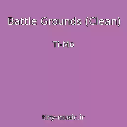 کاور آهنگ Battle Grounds (Clean) از Ti-Mo