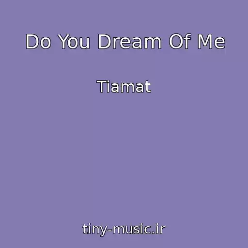 کاور آهنگ Do You Dream Of Me از Tiamat