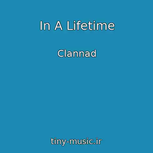 کاور آهنگ In A Lifetime از Clannad