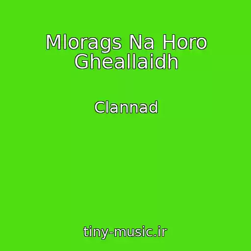 کاور آهنگ Mlorags Na Horo Gheallaidh از Clannad