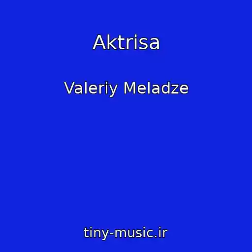 کاور آهنگ Aktrisa از Valeriy Meladze