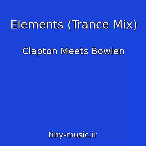 کاور آهنگ Elements (Trance Mix) از Clapton Meets Bowlen