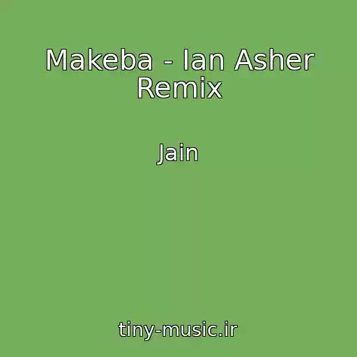 کاور آهنگ Makeba - Ian Asher Remix از Jain