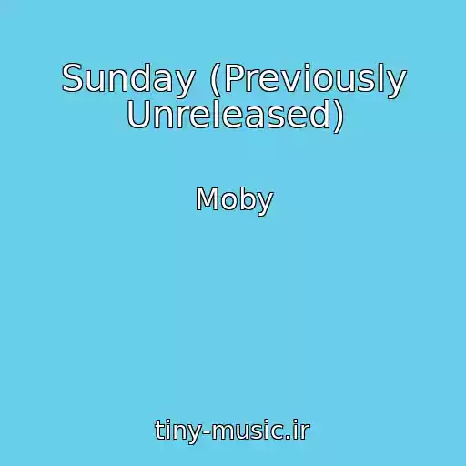 کاور آهنگ Sunday (Previously Unreleased) از Moby