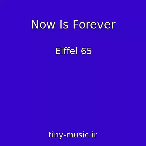 کاور آهنگ Now Is Forever از Eiffel 65
