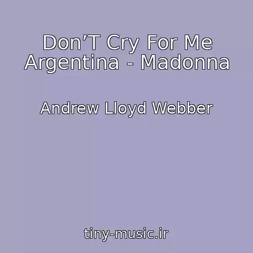 کاور آهنگ Don’T Cry For Me Argentina - Madonna از Andrew Lloyd Webber