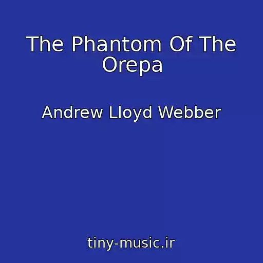 کاور آهنگ The Phantom Of The Orepa از Andrew Lloyd Webber