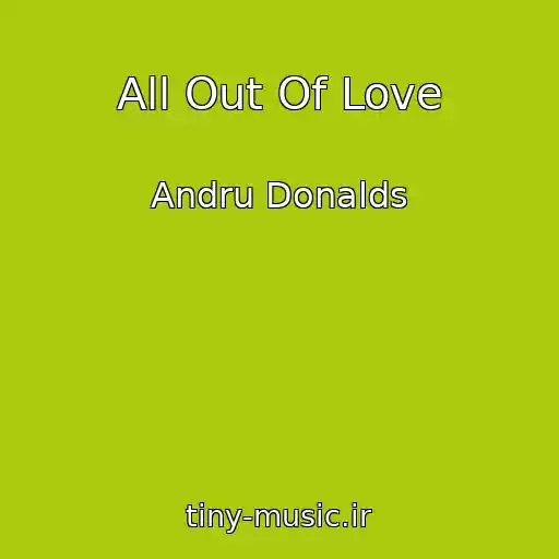 کاور آهنگ All Out Of Love از Andru Donalds