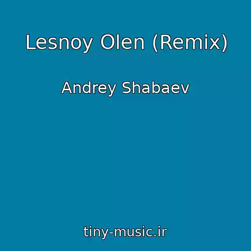 کاور آهنگ Lesnoy Olen (Remix) از Andrey Shabaev