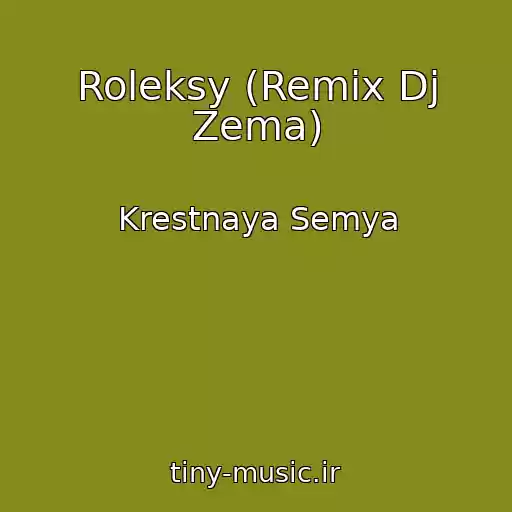 کاور آهنگ Roleksy (Remix Dj Zema) از Krestnaya Semya