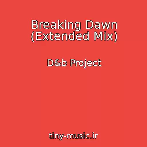کاور آهنگ Breaking Dawn (Extended Mix) از D&b Project
