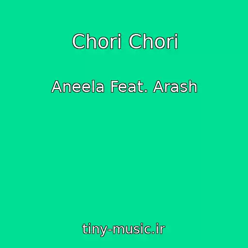 کاور آهنگ Chori Chori از Aneela Feat. Arash