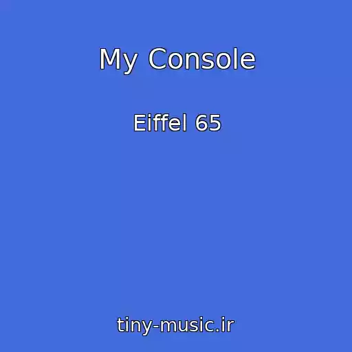 کاور آهنگ My Console از Eiffel 65