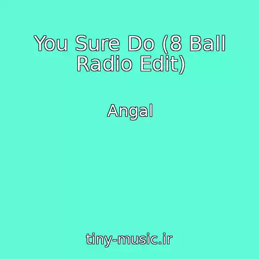 کاور آهنگ You Sure Do (8 Ball Radio Edit) از Angal