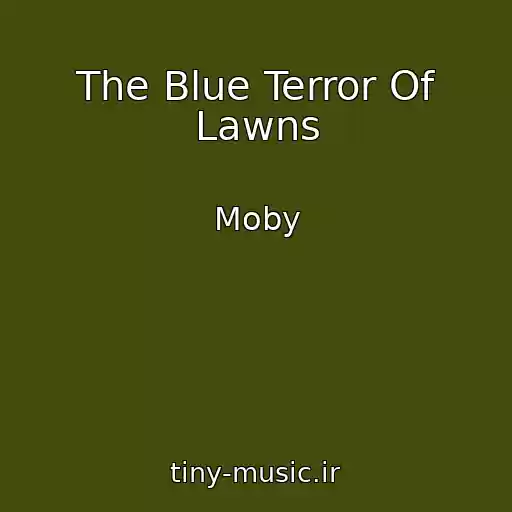 کاور آهنگ The Blue Terror Of Lawns از Moby